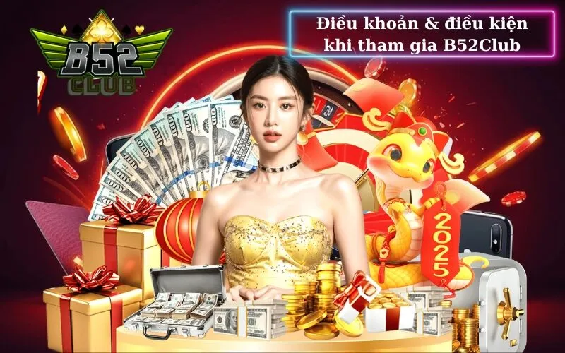 Điều khoản & điều kiện khi tham gia B52Club