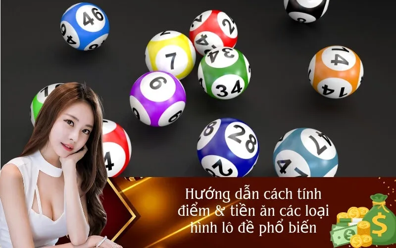 Hướng dẫn cách tính điểm & tiền ăn các loại hình lô đề phổ biến