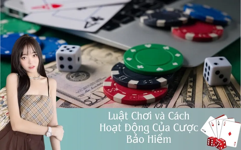 Luật Chơi và Cách Hoạt Động Của Cược Bảo Hiểm