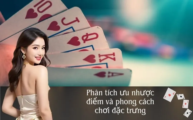 Phân tích ưu nhược điểm và phong cách chơi đặc trưng