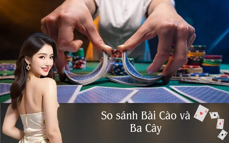 So sánh Bài Cào và Ba Cây