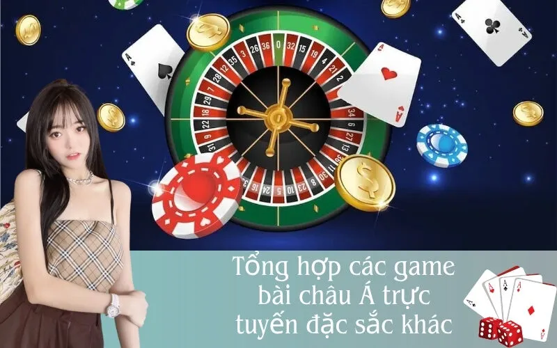 Tổng Hợp Các Game Bài Châu Á Trực Tuyến Đặc Sắc