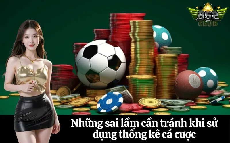 Những sai lầm cần tránh khi sử dụng thống kê cá cược