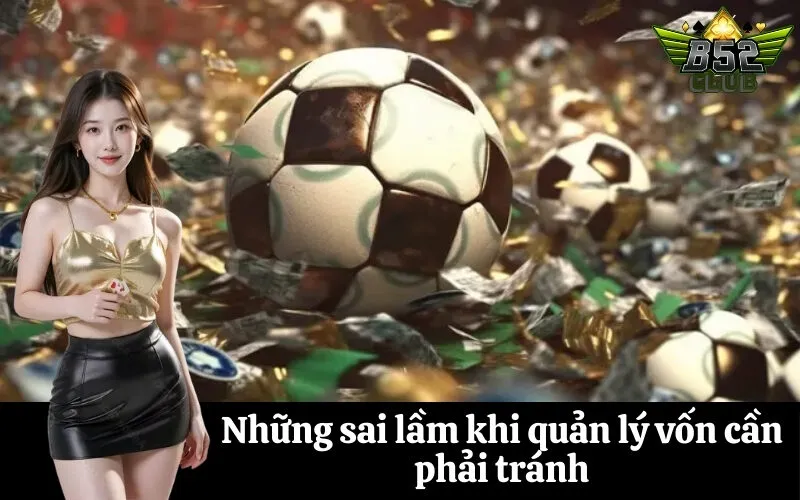 Những sai lầm khi quản lý vốn cần phải tránh